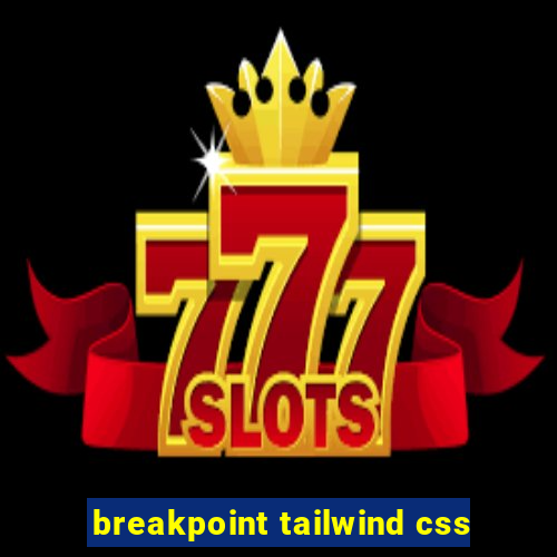 breakpoint tailwind css